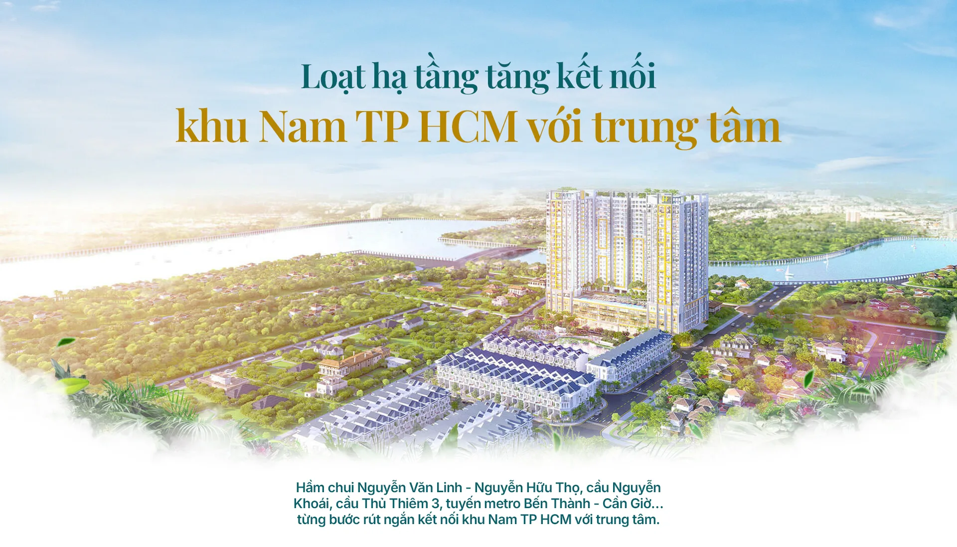 Hầm chui Nguyễn Văn Linh, cầu Nguyễn Khoái, cầu Thủ Thiêm 3 và metro Bến Thành - Cần Giờ tăng kết nối khu Nam TP HCM với trung tâm